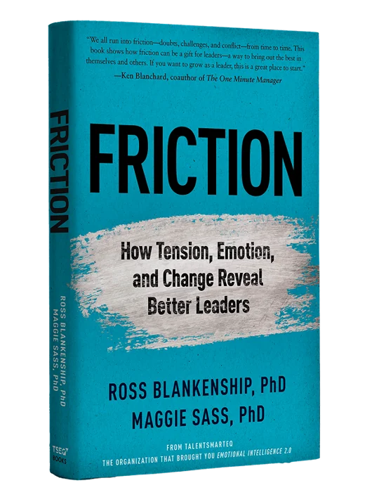 Friction: How Tension, Emotion, and Change Reveal Better Leaders, by Ross Blankenship, PhD and Maggie Sass, PhD